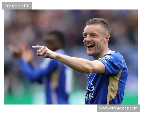 凯恩与瓦尔迪对比：顶级射手与草根传奇的效率与战术角色差异